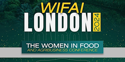 Image principale de WiFAI London 2024-The Women in Food & Agribusiness Conference