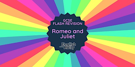 GCSE Flash Revision: Romeo & Juliet