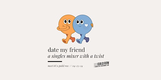 Immagine principale di meet irl | date my friend: a singles mixer with a twist 