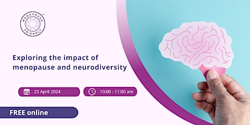 Exploring the impact of menopause and neurodiversity