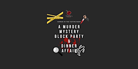 Horror In The Tasting Room! A Murder Mystery Block Party Dinner Affair