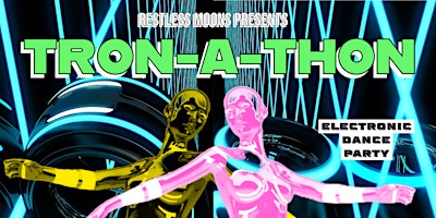 RESTLESS MOONS PRESENTS: TRON-A-THON DANCE NIGHT primary image