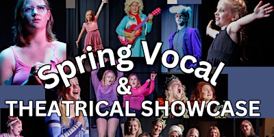 Spring Vocal & Theatrical Showcase 2024 primary image