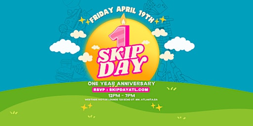 Imagem principal do evento SKIP DAY! (ATL) 4.19.24 : ONE YEAR ANNIVERSARY