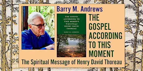 The Gospel According to This Moment: The Spiritual Message of Thoreau