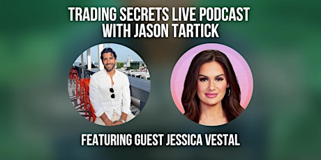Trading Secrets Live with Jason Tartick & Love is Blind Star Jessica Vestal