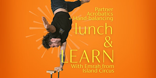 Primaire afbeelding van Lunch & Learn w/ Emrah + Island Circus: Partner Acrobatics + Hand-balancing