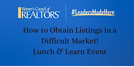 Imagen principal de Getting Listings in a Difficult Market! Lunch N Learn with Southern MD WCR