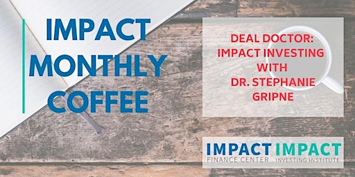 Primaire afbeelding van May IFC Monthly Coffee - Deal Doctor: Impact Investing