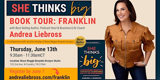 Primaire afbeelding van She Thinks Big Book Tour: Franklin with Best-Selling Author Andrea Liebross