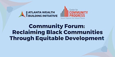 Immagine principale di Community Forum:  Reclaiming Black Communities Through Equitable Development 