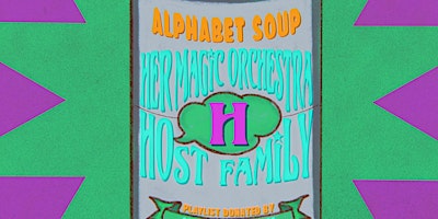 Imagem principal do evento Alphabet Soup: Her Magic Orchestra, Host Family & Honeymoon (Playlist)