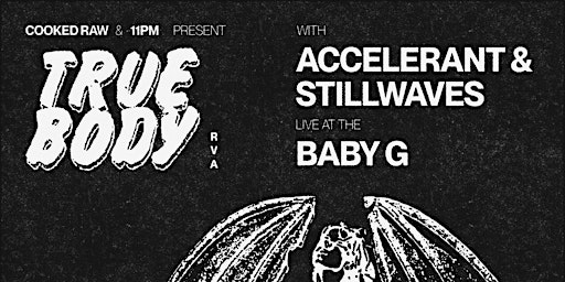 Immagine principale di April 25th : TRUE BODY (RVA) / Accelerant /  Stillwaves 