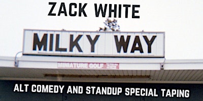 Image principale de Zack White - Milky Way - Alt Comedy Show