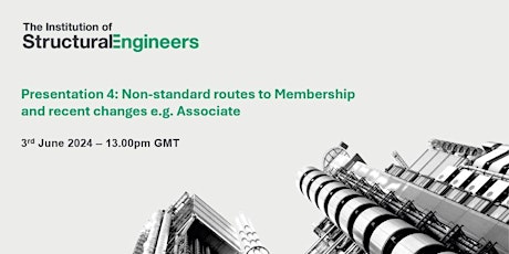 Presentation 4: Non-standard routes to Membership and recent changes e.g. Associate