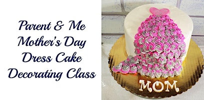 Imagen principal de Parent & Me Class: Mother's Day Dress Cake Decorating Class - Tiny Hands