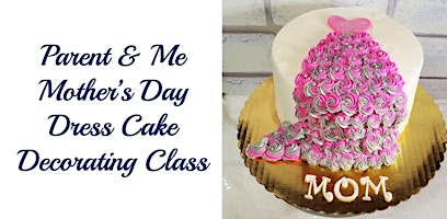 Parent & Me Class: Mother's Day Dress Cake Decorating Class - Tiny Hands  primärbild