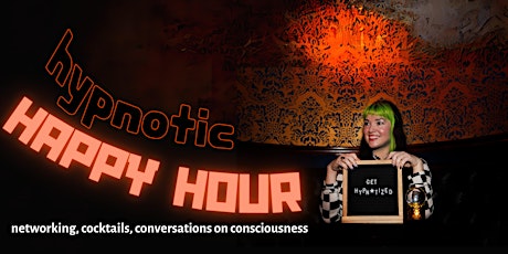 Hypnotic Happy Hour! Networking, cocktails, conversations on consciousness