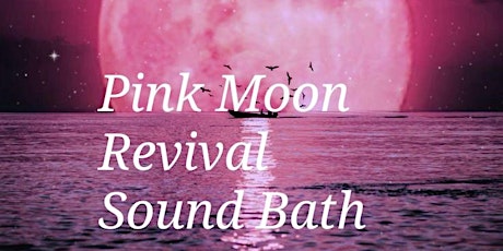 Pink Moon Revival Sound Bath