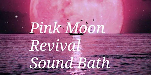 Immagine principale di Pink Moon Revival Sound Bath 