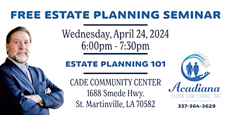 FREE ESTATE PLANNING SEMINAR IN CADE, LA