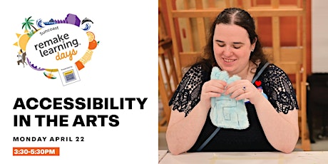 Remake Learning Days: Accessibility in the Arts