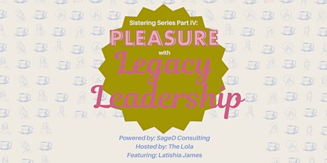 Sistering with Legacy Leadership: Pleasure