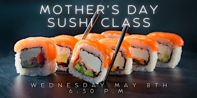 Primaire afbeelding van Mother's Day Sushi Class at Casa Lucia