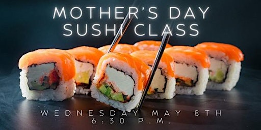 Primaire afbeelding van Mother's Day Sushi Class at Casa Lucia