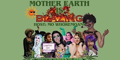 Imagen principal de Mo Whoremoans Presents : Mother Earth is Blazing!