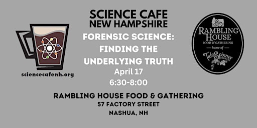 Imagen principal de Science Cafe New Hampshire - Forensic Science: Finding the Underlying Truth