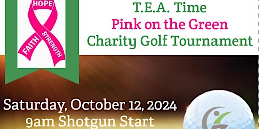 Primaire afbeelding van 2nd Annual T.E.A. Time  -  Pink on the Green Charity Golf Tournament