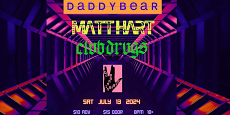 daddybear; MATT HART; Clubdrugs; DJ Veganinblack