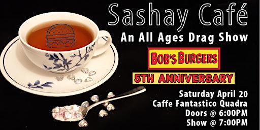 Imagem principal do evento Sashay Café : 5 Year Anniversary Finale