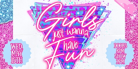 Girls Just Wanna Have Fun! Music & Art Fest