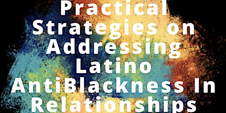 Practical Strategies on Addressing Latino AntiBlackness In Relationships