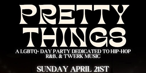 Imagem principal do evento PRETTY THINGS - a LGBTQ Day Party Dedicated to HipHop, R&B, & Twerk Music.