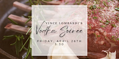 Vince Lombardi's Vodka Soirée: A Five-Course Culinary Journey primary image