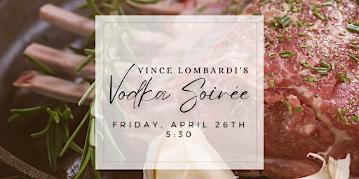 Hauptbild für Vince Lombardi's Vodka Soirée: A Five-Course Culinary Journey