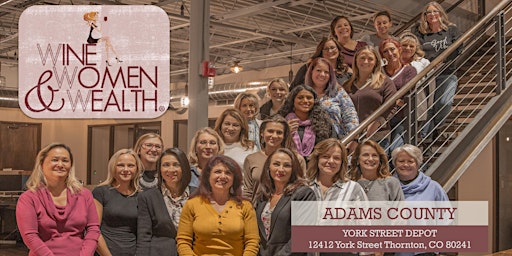 Imagen principal de Wine, Women & Wealth - Adams County