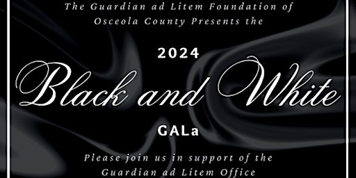 Primaire afbeelding van Black and White GALa - Guardian ad Litem Foundation of Osceola County, Inc.
