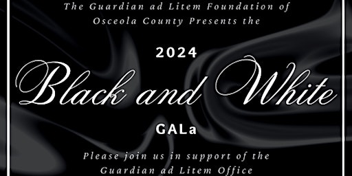 Imagem principal do evento Black and White GALa - Guardian ad Litem Foundation of Osceola County, Inc.