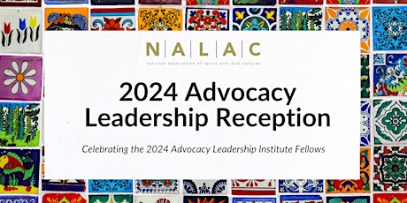 2024 NALAC Latinx Arts Leadership Reception