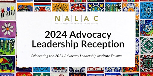Hauptbild für 2024 NALAC Latinx Arts Leadership Reception