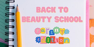 Primaire afbeelding van Back To Beauty School - PARENT EDITION