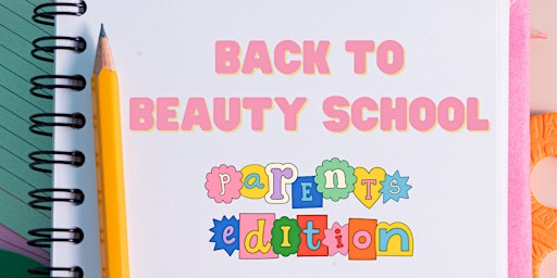 Imagem principal de Back To Beauty School - PARENT EDITION