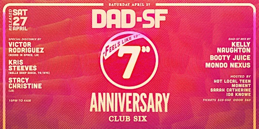 DAD 7 YEAR ANNIVERSARY @ Club 6! primary image