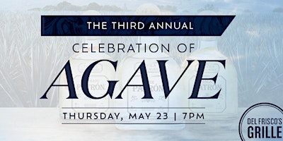 Imagem principal do evento Del Frisco's Grille Cherry Creek - The Third Annual Celebration of Agave