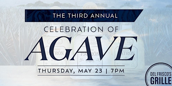 Del Frisco's Grille Westwood - The Third Annual Celebration of Agave