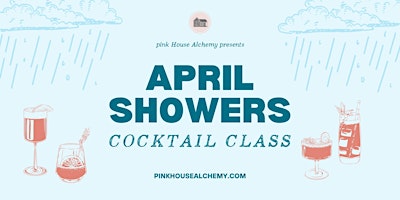 Hauptbild für April Showers Cocktail Class at Pink House Alchemy